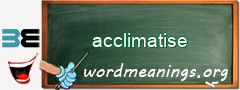 WordMeaning blackboard for acclimatise